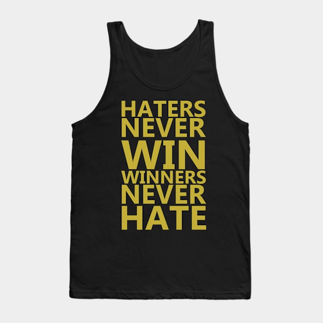 Haters Never Win, Winners Never Hate Tank Top by Dearly Mu